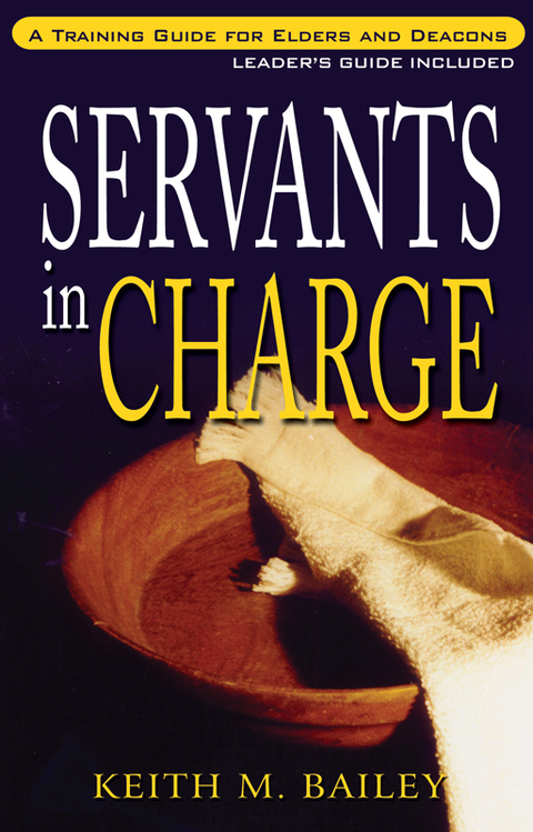 Cover image for book Servants in Charge: A Training Guide for Elders and Deacons