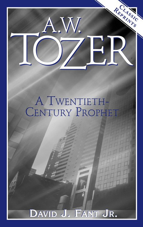 Cover image for book A.W. Tozer: A Twentieth-Century Prophet