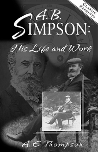صورة الغلاف: A.B. Simpson: His Life and Work 9781600660009