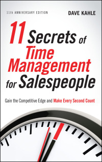Titelbild: 11 Secrets of Time Management for Salespeople, 11th Anniversary Edition 2nd edition 9781601632623