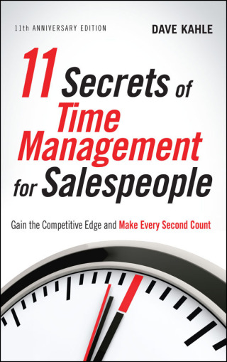 11 Secrets of Time Management for Salespeople, 11th Anniversary Edition