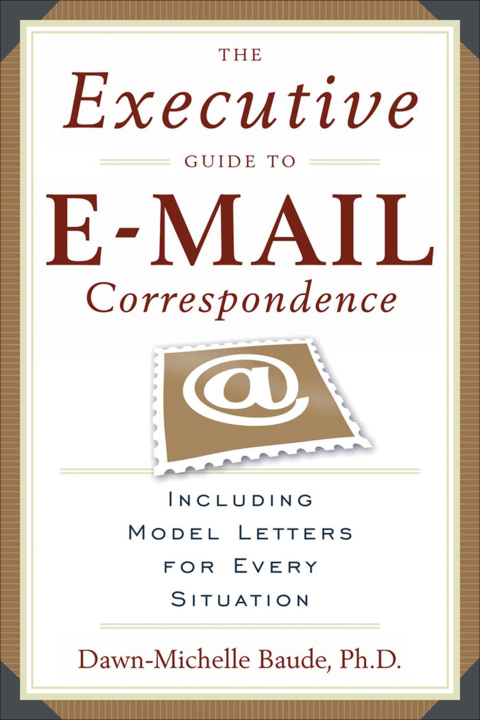 The Executive Guide to E-mail Correspondence 
