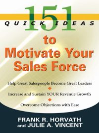 Cover image: 151 Quick Ideas to Motivate Your Sales Force 9781601630490