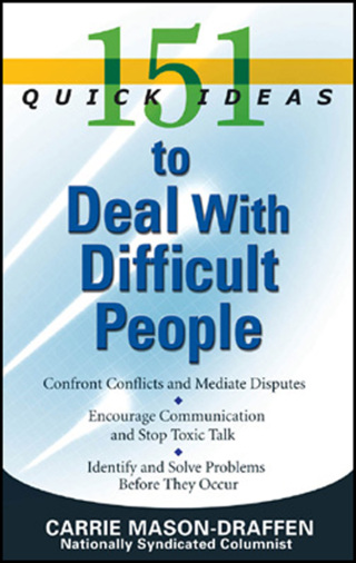 151 Quick Ideas to Deal With Difficult People
