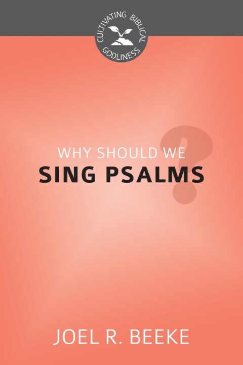 Cover image for book Why Should We Sing Psalms?