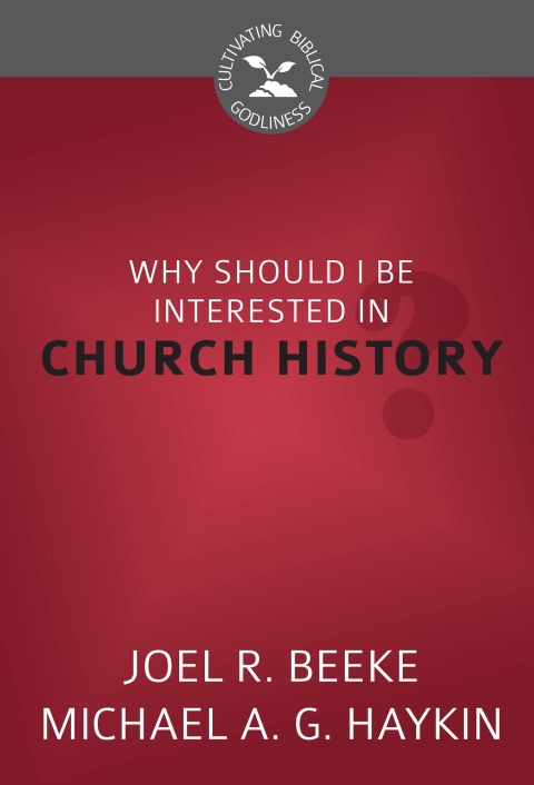 Cover image for book Why Should I Be Interested in Church History?