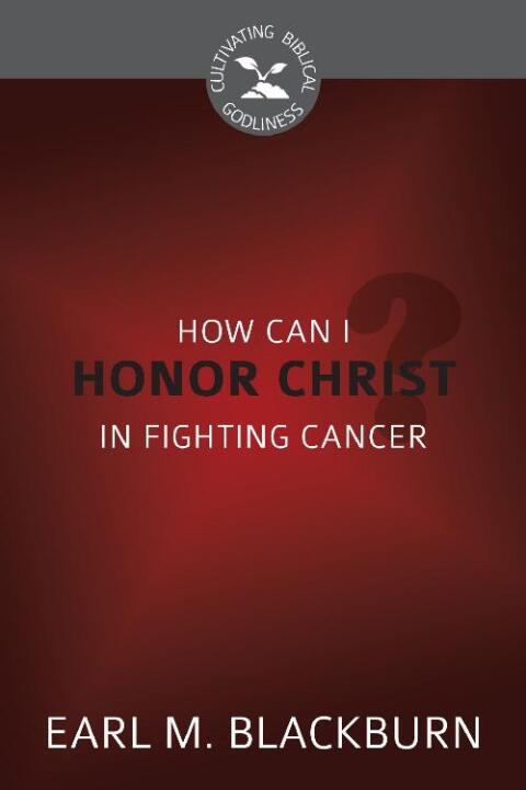 Cover image for book How Can I Honor Christ in Fighting Cancer?