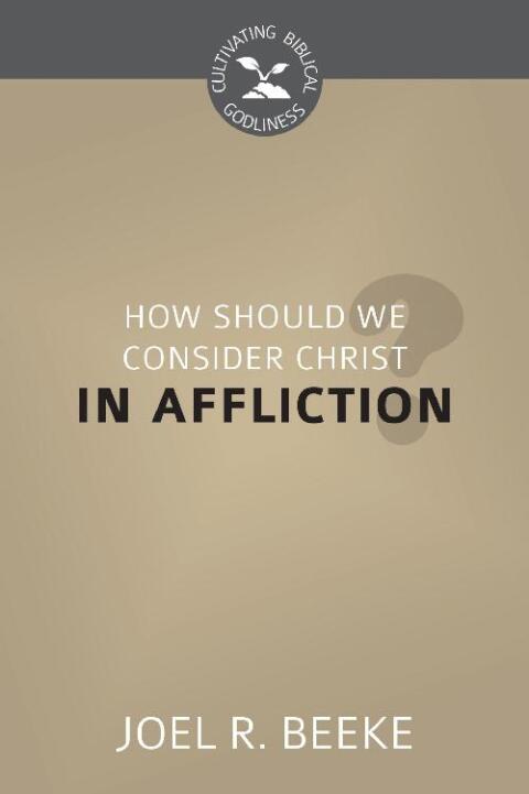 Cover image for book How Should We Consider Christ in Affliction?