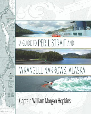 Guide to Peril Strait and Wrangell Narrows, Alaska