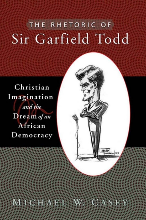 Cover image for book The Rhetoric of Sir Garfield Todd