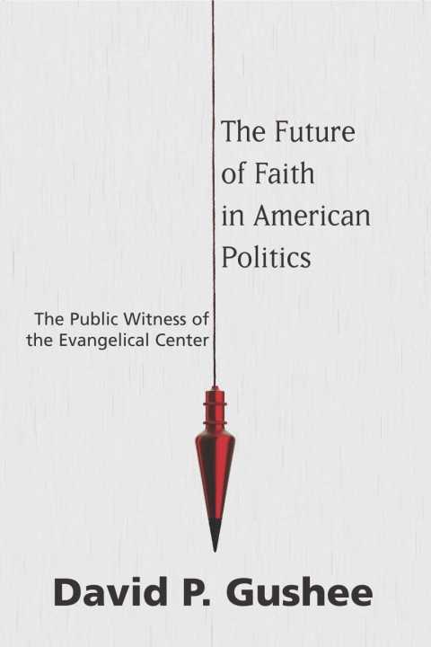 Cover image for book The Future of Faith in American Politics