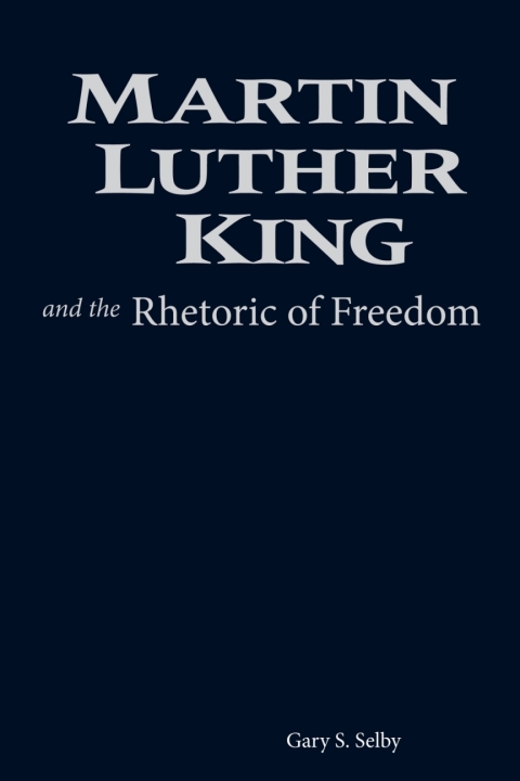 Cover image for book Martin Luther King and the Rhetoric of Freedom