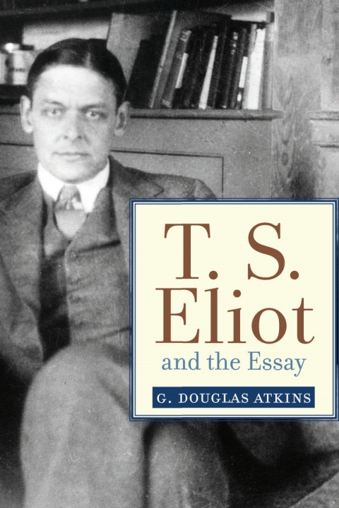 Cover image for book T. S. Eliot and the Essay