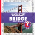 How Did They Build That? Bridge - Franchino, Vicky