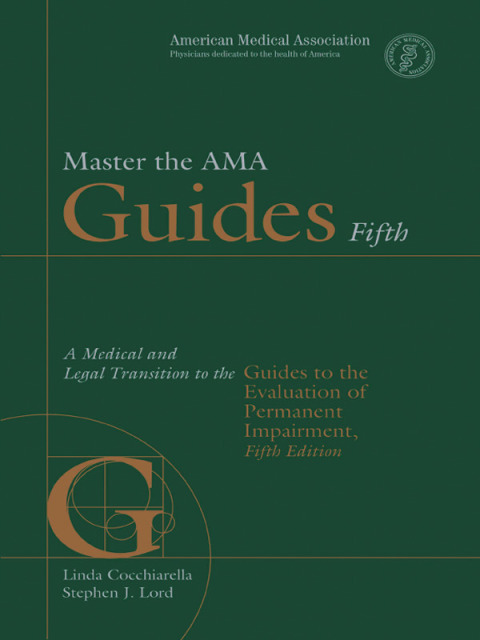 Cover image for book Master the AMA Guides 5th: A Medical and Legal Transition to Guides to the Evaluation of Permanent Impairment