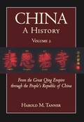 China: A History, Volume 2: From the Great Qing Empire through The People's Republic of China, (1644 - 2009)