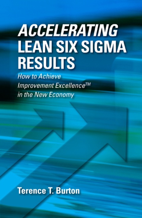 Cover image for book Accelerating Lean Six Sigma Results: How to Achieve Improvement Excellence in the New Economy