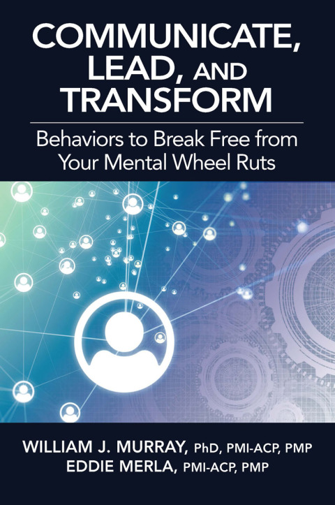 Cover image for book Communicate, Lead, and Transform: Behaviors to Break Free from Your Mental Wheel Ruts