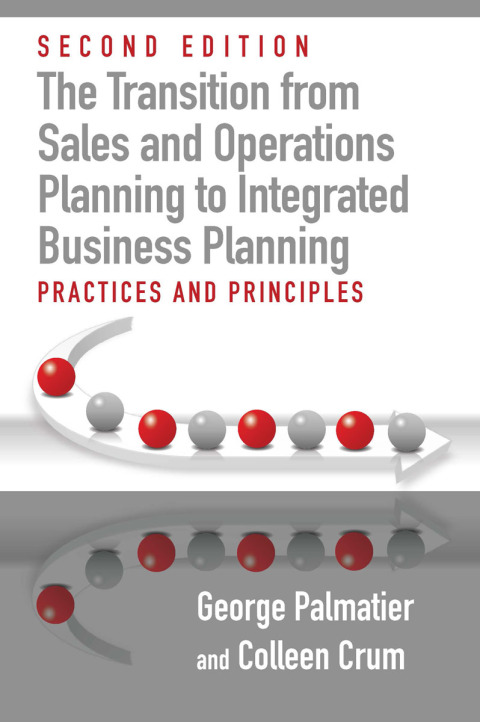 Cover image for book The Transition from Sales and Operations Planning to Integrated Business Planning, Second Edition