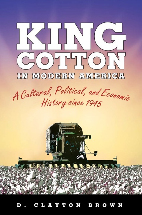 Cover image for book King Cotton in Modern America