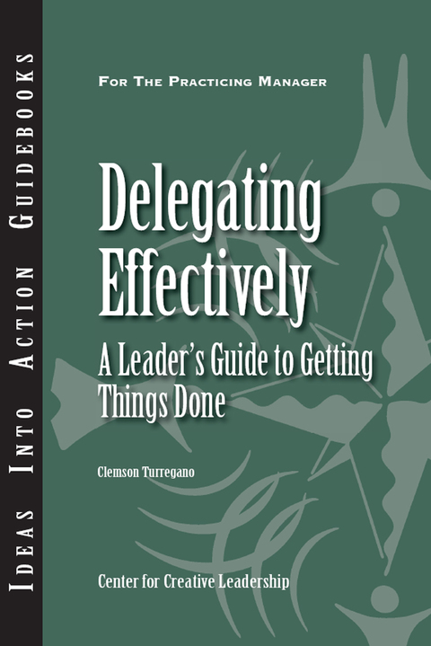 Cover image for book Delegating Effectively: A Leader's Guide to Getting Things Done