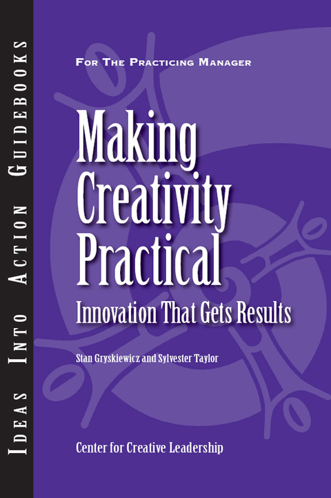 Cover image for book Making Creativity Practical: Innovation That Gets Results