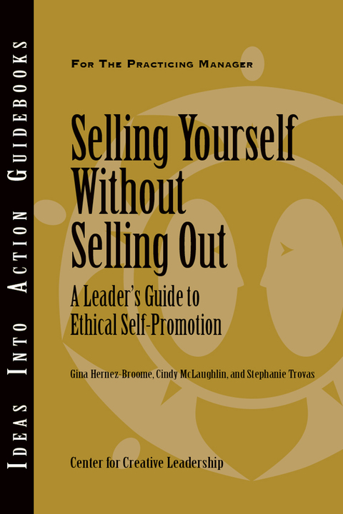 Cover image for book Selling Yourself Without Selling Out: A Leader's Guide to Ethical Self-Promotion