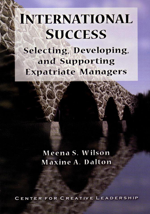 Cover image for book International Success: Selecting, Developing, and Supporting Expatriate Managers