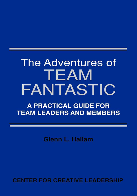 Cover image for book The Adventures of Team Fantastic: A Practical Guide for Team Leaders and Members