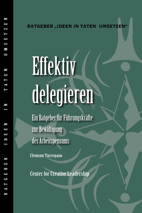 Cover image for book Delegating Effectively: A Leader's Guide to Getting Things Done (German)