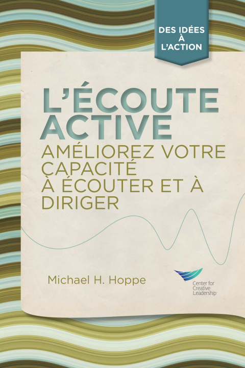 Cover image for book Active Listening: Improve Your Ability to Listen and Lead, First Edition (French)