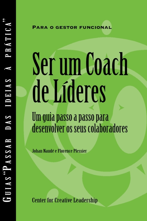 Cover image for book Becoming a Leader Coach: A Step-by-Step Guide to Developing Your People (Portuguese for Europe)