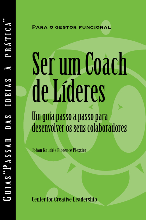 Cover image for book Becoming a Leader Coach: A Step-by-Step Guide to Developing Your People (Portuguese for Europe)