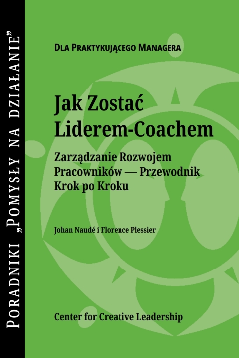 Cover image for book Becoming a Leader Coach: A Step-by-Step Guide to Developing Your People (Polish)