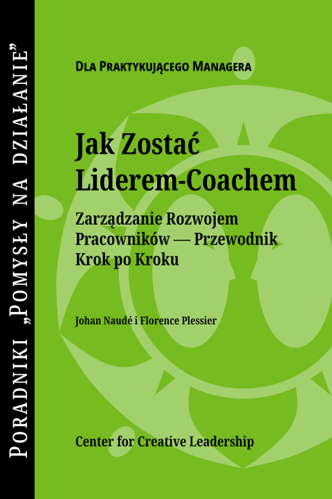 Cover image for book Becoming a Leader Coach: A Step-by-Step Guide to Developing Your People (Polish)