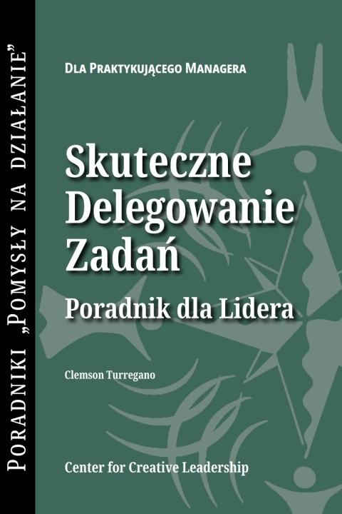 Cover image for book Delegating Effectively: A Leader's Guide to Getting Things Done (Polish)