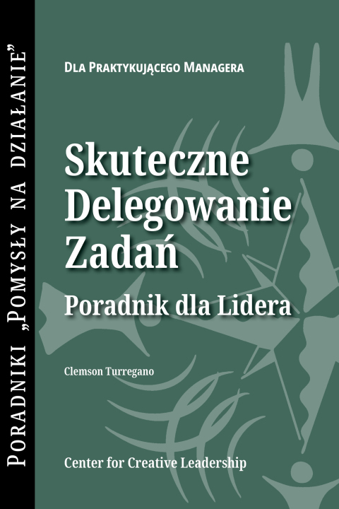 Cover image for book Delegating Effectively: A Leader's Guide to Getting Things Done (Polish)