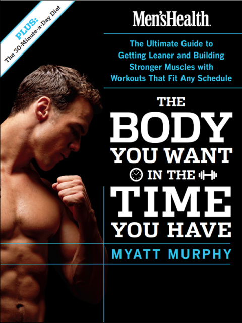 Cover image for book Men's Health The Body You Want in the Time You Have