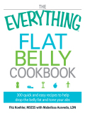 The Everything Flat Belly Cookbook
