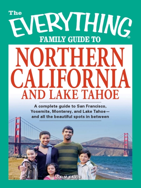 Cover image for book The Everything Family Guide to Northern California and Lake Tahoe