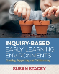 Cover image: Inquiry-Based Early Learning Environments: Creating, Supporting, and Collaborating 1st edition 9781605545813