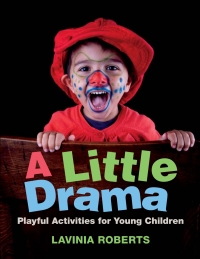 Cover image: A Little Drama: Playful Activities for Young Children 1st edition 9781605545851