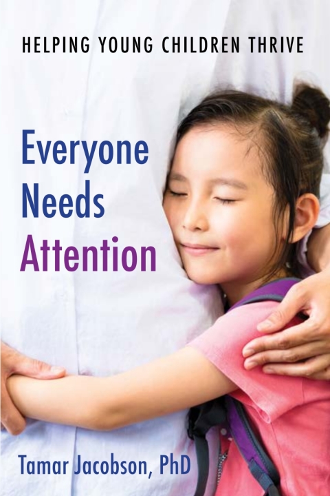 Cover image for book Everyone Needs Attention: Helping Young Children Thrive