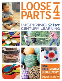 Loose Parts 4: Inspiring 21st Century Learning