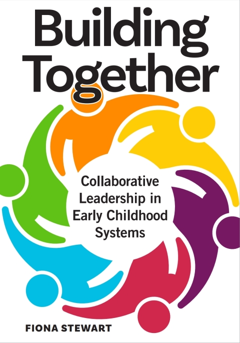 Cover image for book Building Together: Collaborative Leadership in Early Childhood Systems