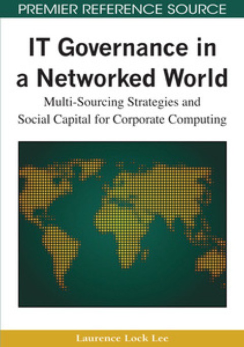 Cover image for book IT Governance in a Networked World: Multi-Sourcing Strategies and Social Capital for Corporate Computing