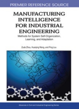 Manufacturing Intelligence for Industrial Engineering: Methods for System Self-Organization, Learning, and Adaptation