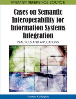 Cases on Semantic Interoperability for Information Systems Integration: Practices and Applications