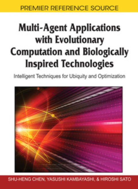 Cover image for book Multi-Agent Applications with Evolutionary Computation and Biologically Inspired Technologies: Intelligent Techniques for Ubiquity and Optimization