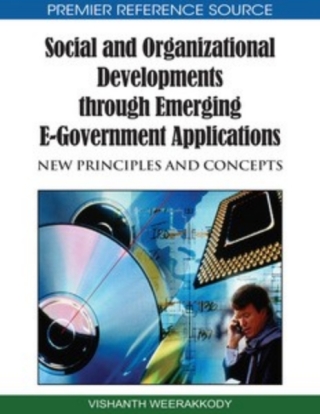 Social and Organizational Developments through Emerging E-Government Applications: New Principles and Concepts